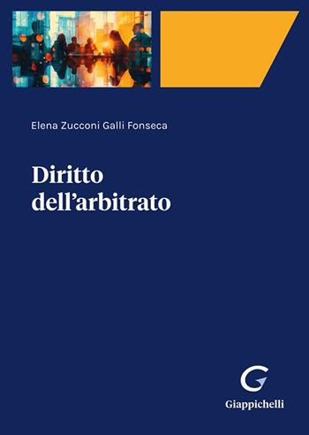 Diritto dell'arbitrato - Elena Zucconi Galli Fonseca - Libro Giappichelli 2025 | Libraccio.it