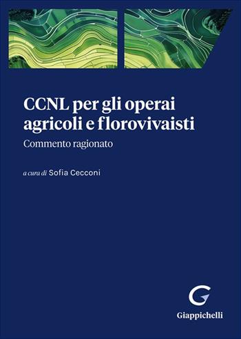 CCNL per gli operai agricoli e florovivaisti. Commento ragionato  - Libro Giappichelli 2025 | Libraccio.it