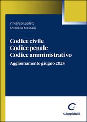 Codice civile. Codice penale. Codice amministrativo. Aggiornamento giugno 2025