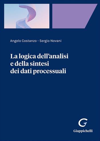 La logica dell'analisi e della sintesi dei dati processuali - Angelo Costanzo, Sergio Novani - Libro Giappichelli 2025 | Libraccio.it