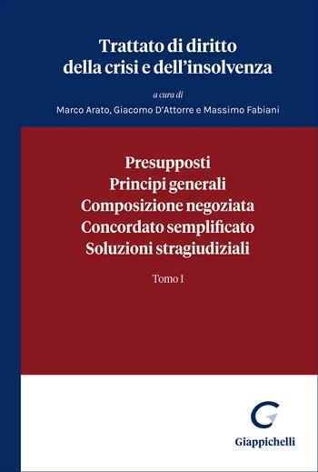 Trattato di diritto della crisi e dell'insolvenza. Vol. 1: Presupposti, principi generali, composizione negoziata, concordato semplificato, soluzioni stragiudiziali  - Libro Giappichelli 2026 | Libraccio.it