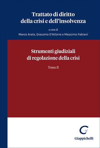 Trattato di diritto della crisi e dell'insolvenza. Vol. 2: Strumenti giudiziali di regolazione della crisi  - Libro Giappichelli 2026 | Libraccio.it