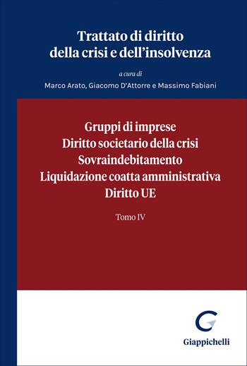 Trattato di diritto della crisi e dell'insolvenza. Vol. 4: Gruppi di imprese, diritto societario della crisi, sovraindebitamento, liquidazione coatta amministrativa, diritto UE  - Libro Giappichelli 2026 | Libraccio.it