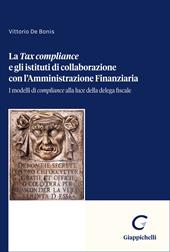 «Tax Compliance» e gli istituti di collaborazione con l'Amministrazione Finanziaria. I modelli di «compliance» alla luce della delega fiscale