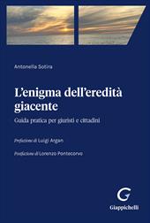 L'enigma dell'eredità giacente. Guida pratica per giuristi e cittadini