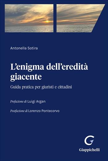 L'enigma dell'eredità giacente. Guida pratica per giuristi e cittadini - Antonella Sotira - Libro Giappichelli 2026 | Libraccio.it