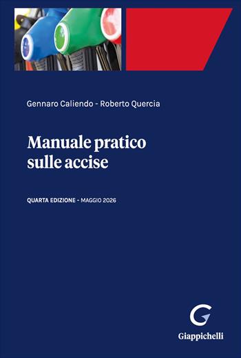 Manuale pratico sulle accise - Gennaro Caliendo, Roberto Quercia - Libro Giappichelli 2026 | Libraccio.it