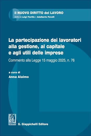 La partecipazione dei lavoratori alla gestione, al capitale e agli utili delle imprese. Commento alla Legge 15 maggio 2025, n. 76  - Libro Giappichelli 2026, Il nuovo diritto del lavoro | Libraccio.it