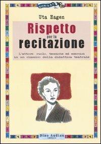 Rispetto per la recitazione - Uta Hagen - Libro Audino 2006, Manuali | Libraccio.it