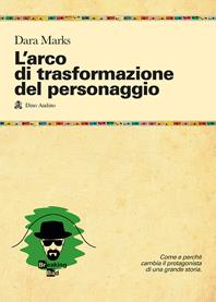 L'arco di trasformazione del personaggio - Dara Marks - Libro Audino 2007 | Libraccio.it