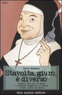 Stavolta, giuro, è diverso. Romanzo per chi ha preso l'ennesima fregatura in amore e cerca nuove soluzioni - Paola Mammini - Libro Audino 2007, Scriptori | Libraccio.it