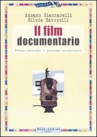 Il film documentario - Ansano Giannarelli, Silvia Savorelli - Libro Audino 2007, Manuali | Libraccio.it