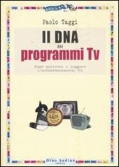 Il DNA dei programmi Tv. Come scrivere e leggere l'intrattenimento Tv