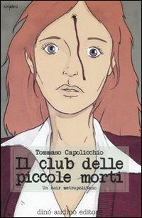 Il club delle piccole morti - Tommaso Capolicchio - Libro Audino 2008, Scriptori | Libraccio.it
