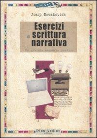 Esercizi di scrittura narrativa - Josip Novakovich - Libro Audino 2008, Manuali | Libraccio.it