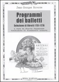 Programmi dei balletti. Selezione di libretti 1751-1776 - Jean­Georges Noverre - Libro Audino 2009, Ricerche | Libraccio.it