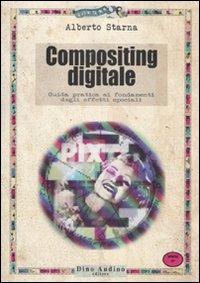 Il compositing digitale - Alberto Starna - Libro Audino 2009, Manuali | Libraccio.it