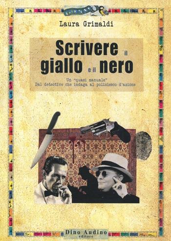 Scrivere il giallo e il nero - Laura Grimaldi - Libro Audino 2009, Manuali | Libraccio.it