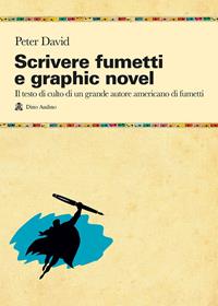 Scrivere fumetti e graphic novel - Peter David - Libro Audino 2010, Manuali | Libraccio.it