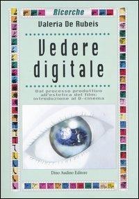 Vedere digitale - Valeria De Rubeis - Libro Audino 2005, Ricerche | Libraccio.it
