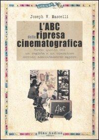 L' abc della ripresa cinematografica - Joseph V. Mascelli - Libro Audino 2005, Manuali | Libraccio.it