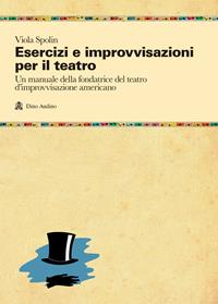 Esercizi e improvvisazioni per il teatro - Viola Spolin - Libro Audino 2005, Manuali | Libraccio.it