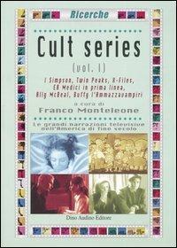 Cult series. Vol. 1: I Simpson-Twin Peaks-X-Files-ER Medici in prima linea-Ally McBeal-Buffy l'ammazzavampiri.  - Libro Audino 2005, Ricerche | Libraccio.it