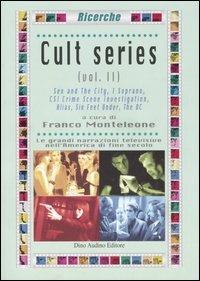 Cult series. Vol. 2: Sex and the city-I Soprano-CSI Crime Scene Investigation-Alias-Six Feet Under-The OC.  - Libro Audino 2005, Ricerche | Libraccio.it