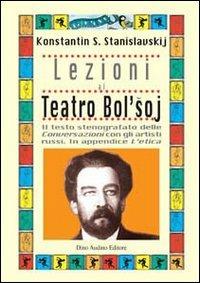 Lezioni al teatro Bol'soj - Konstantin S. Stanislavskij - Libro Audino 2004, Manuali | Libraccio.it