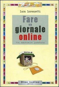 Fare un giornale online - Luca Lorenzetti - Libro Audino 2005, Taccuini | Libraccio.it