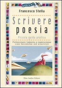 Scrivere poesia - Francesco Stella - Libro Audino 2005, Manuali | Libraccio.it