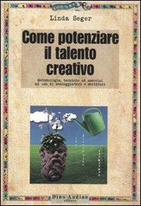 Come potenziare il talento creativo - Linda Seger - Libro Audino 2011, Manuali | Libraccio.it