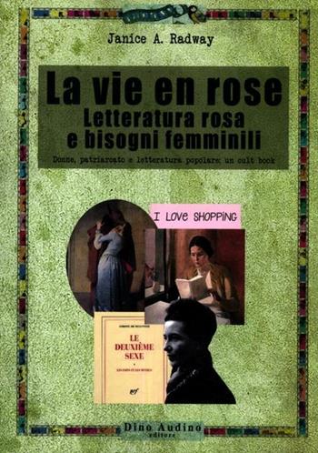 La vie en rose. Letteratura rosa e bisogni femminili - Janice A. Radway - Libro Audino 2012, Ricerche | Libraccio.it