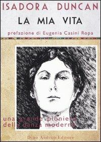 La mia vita - Isadora Duncan - Libro Audino 2011, Voci e volti dello spettacolo | Libraccio.it