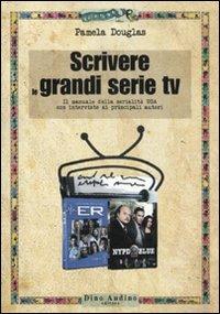 Scrivere le grandi serie Tv - Pamela Douglas - Libro Audino 2011, Manuali | Libraccio.it