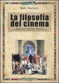 La filosofia del cinema. Dalle teorie del cinema del primo Novecento all'estetica del cinema dei nostri giorni - Noël Carroll - Libro Audino 2011, Manuali | Libraccio.it