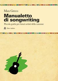 Manualetto di songwriting - Max Greco - Libro Audino 2012, Taccuini | Libraccio.it
