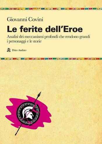 Le ferite dell'eroe - Giovanni Covini - Libro Audino 2012, Manuali | Libraccio.it