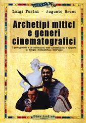 Archetipi mitici e generi cinematografici. I protagonisti e le narrazioni come incarnazioni e risposte ai bisogni fondamentali dell'uomo