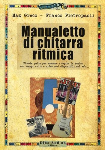 Manualetto di chitarra ritmica - Max Greco, Franco Pietropaoli - Libro Audino 2012, Taccuini | Libraccio.it