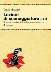 Lezioni di sceneggiatura. Vol. 2: Utilizzare le strutture drammaturgiche, dalle classiche a quelle oltre le regole