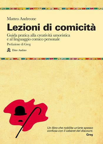 Lezioni di comicità. Guida pratica per allenare creatività umoristica e linguaggio comico personali - Matteo Andreone - Libro Audino 2013, Manuali | Libraccio.it