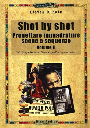 Shot by shot. Progettare inquadrature, scene e sequenze. Vol. 2: Dall'inquadratura fissa a quella in movimento - Steven D. Katz - Libro Audino 2014, Manuali | Libraccio.it