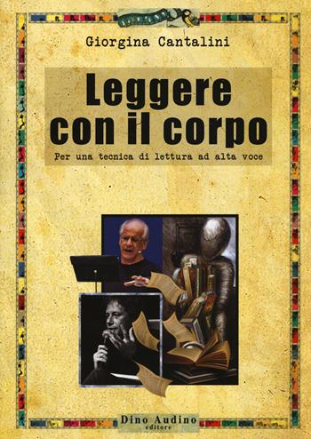 Leggere con il corpo. Per una tecnica di lettura ad alta voce - Giorgina Cantalini - Libro Audino 2015, Manuali | Libraccio.it