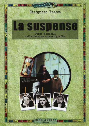La suspense. Forme e modelli della tensione cinematografica - Giampiero Frasca - Libro Audino 2015, Ricerche | Libraccio.it