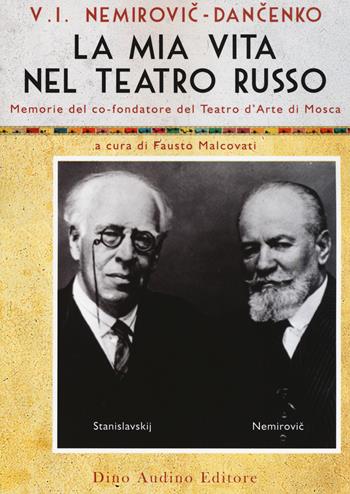 La mia vita nel teatro russo - Vladimir I. Nemirovic-Dancenko - Libro Audino 2015, Voci e volti dello spettacolo | Libraccio.it