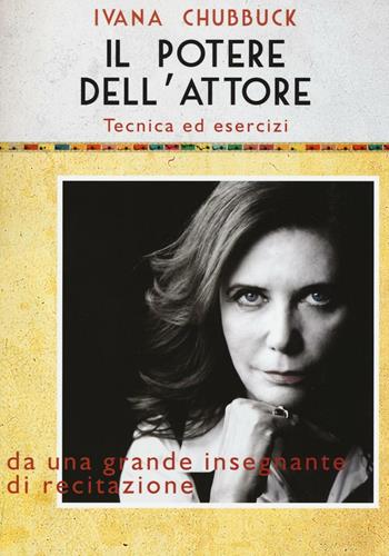 Il potere dell'attore. Tecnica ed esercizi - Ivana Chubbuck - Libro Audino 2016, Voci e volti dello spettacolo | Libraccio.it