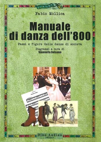 Manuale di danza dell'800. Passi e figure delle danze di società - Fabio Mòllica - Libro Audino 2017, Ricerche | Libraccio.it