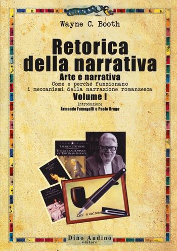 Retorica della narrativa. Vol. 1: Arte e narrativa. Come e perché funzionano i meccanismi della narrazione romanzesca - Wayne C. Booth - Libro Audino 2016, Manuali | Libraccio.it