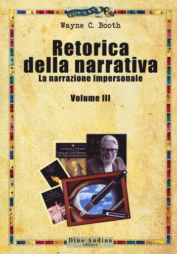 Retorica della narrativa. Vol. 3: La narrazione impersonale - Wayne C. Booth - Libro Audino 2016, Manuali | Libraccio.it